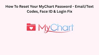 How To Reset Your MyChart Password - Email/Text Codes, Face ID & Login Fix