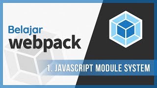 1. Javascript Module System | Belajar Webpack