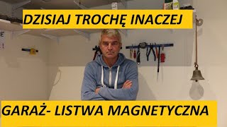 Garaż, prosta rzecz a cieszy. Listwa magnetyczna.