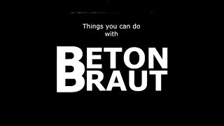 Things to to with Beton Braut. Part 1.