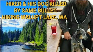 Hiker \u0026 His Dog killed by Same Bullet Hiking in Walupt Lake, WA