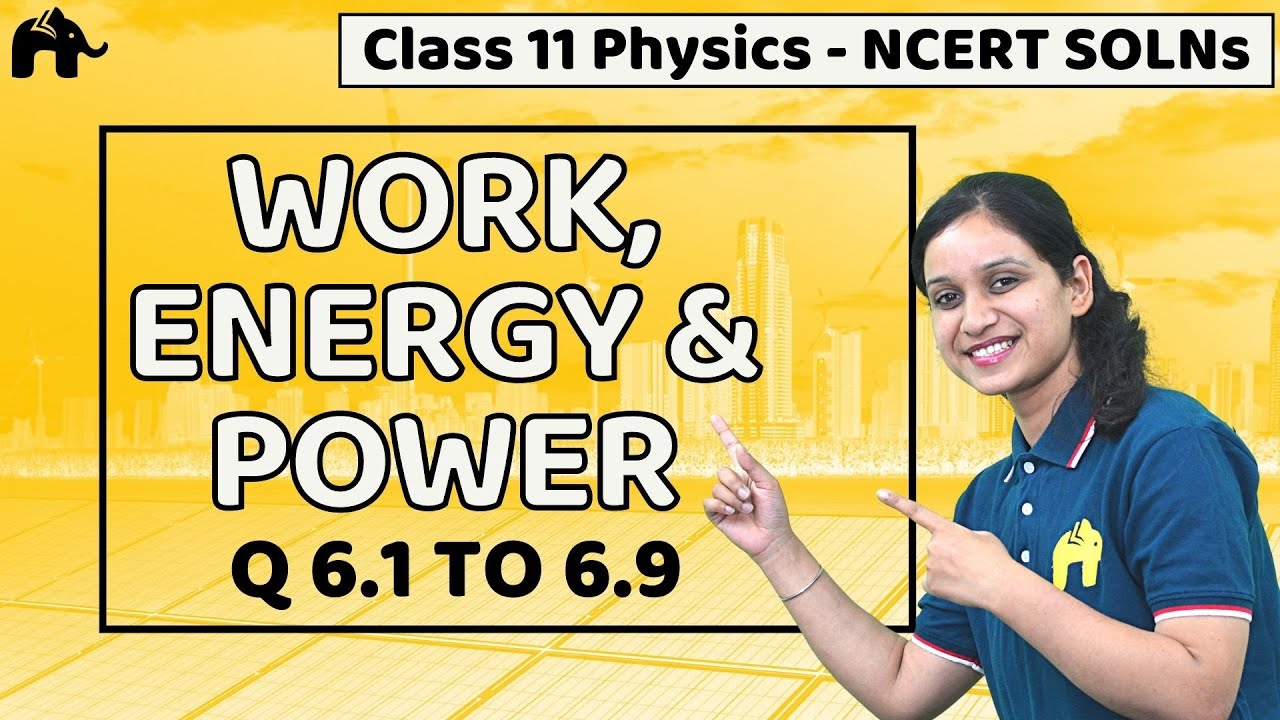 Work Energy And Power Class 11 Physics | Chapter 6 | Ncert Solutions ...