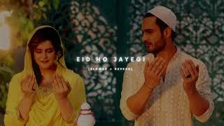Eid Ho Jayegi [Slowed + Reverb] Hindi Songs 2023 #lofi  #slowedandreverb #slowed #reverb