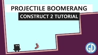 Projectile Boomerang - Construct 2 Tutorial