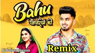 Bahu Chaudhariya Ki Dj Remix Raj Mawar | Pranjal Dahiya | Aman Jaji | Anjali 99 | New Haryanvi Song
