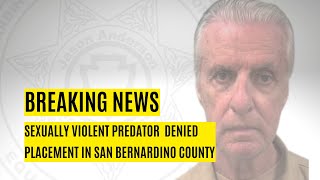 Announcement Regarding Placement of Sexually Violent Predator, in San Bernardino County