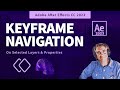 After Effects: Navigate Keyframes on Selected Layers & Properties