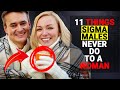 11 Things Sigma Males Never Do TO a Woman - Social Psychology Mantras