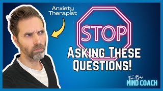 Are You Asking The WRONG Questions About Your ANXIETY?