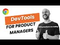 Chrome DevTools for Product Managers