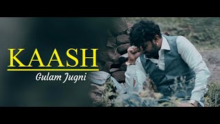 KAASH | Gulam Jugni | Kala Assi | Lyrics | Gulam Jugni Songs | Romantic Sad Hindi Songs