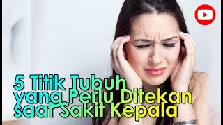 5 Titik Tubuh yang Perlu Ditekan saat Sakit Kepala