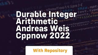 Durable integer arithmetic andreas weis cppnow 2022