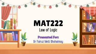 MAT222 GROUP ASSIGNMENT - LAW OF LOGIC