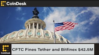 CFTC Fines Tether and Bitfinex $42.5M for ‘Untrue or Misleading’ Claims