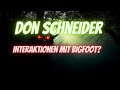 Don Schneider -  Interaktion mit Bigfoot?