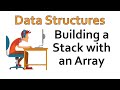 Data Structures - Building  a Stack with an Array
