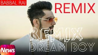 Dream Boy | Remix | Babbal Rai | Latest Punjabi Song 2017 | Pav Dharia | Maninder Kailey