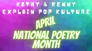 National Poetry Month on Kathy & Kenny Explain Pop Kulture