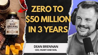 From Zero to $50 Million in 3 Years: Heart and Soil's Organic Growth Strategy with CEO Dean Brennan