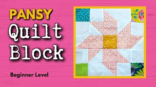 Pansy Quilt Block  Beginner Quilt Block Tutorial