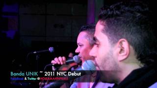 Banda UNIK ~ 2011 NYC Debut by HollaMann FILMS...in (HD)