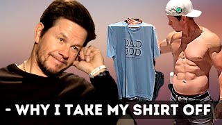 Why Mark Wahlberg Takes His Shirt Off all the Time
