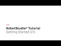 RobotStudio® Tutorial – Getting Started 3/5