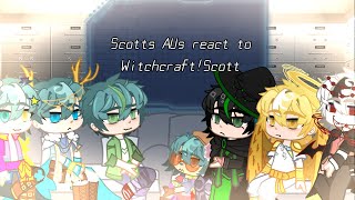 Scott AUs react to... | Part 2 | Witchcraft | Scott smajor | 𝚇𝚒𝚗𝚎𝚖𝚊