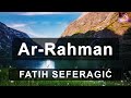 Surah Ar-Rahman by Fatih Seferagic (Full) Beautiful