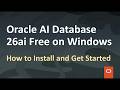 Oracle AI Database 26ai Free for Windows - How to Install and Get Started