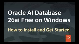 Oracle AI Database 26ai Free for Windows - How to Install and Get Started