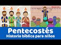 Pentecostés -   Historia bíblica para niños (Hechos 2)