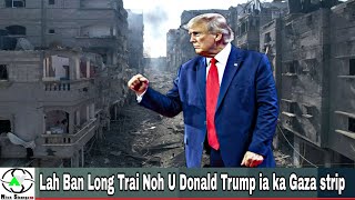 Lah Ban Thied Duh Noh U Donald Trump ia Ka Gaza Strip Hi Baroh Kawei