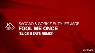 Saccao \u0026 Gorkiz feat. Tyler Jade - Fool Me Once (Slick Beats remix) Zero035