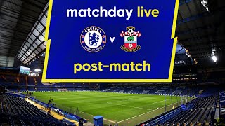 Matchday Live: Chelsea v Southampton | Post-Match | Premier League Matchday