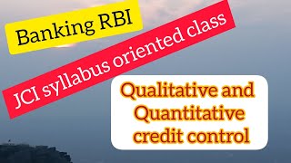 RBI qualitative and quantitative credit control |JCI syllabus oriented class #psc