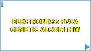 Electronics: FPGA Genetic algorithm