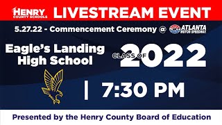 Eagle's Landing High School - 2022 Graduation Commencement  LIVESTREAM