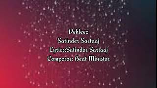 Dehleez|Satinder Sartaaj|Composer:BatMinister|Lyrics: satinder Sartaaj