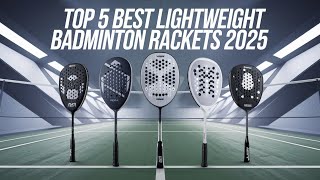 Top 5 Best Lightweight Badminton Rackets of 2025 for Speed \u0026 Precision