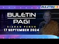 Buletin Pagi, 17 September 2024