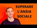 Come superare l'ansia sociale e sentirsi più a proprio agio con gli altri