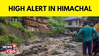 High Alert In Himachal Pradesh After Heavy Rains Trigger Flash Floods & Landslides | News18