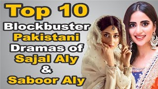Top 10 Blockbuster Pakistani Dramas of Sajal Aly & Saboor Aly || The House of Entertainment