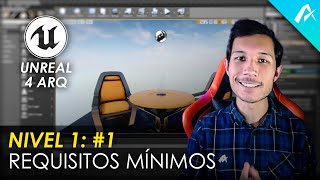 Unreal Engine Requisitos Mínimos | Nivel 1: Clase 1 | #Unreal4Arq