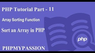 PHP Tutorial Part - 11 || PHP Array Sorting || PhpMyPassion