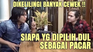 AKHIRNYA  TERUNGKAP  !! SIAPA CEWEK YANG BENAR BENAR DICINTAI DUL !!