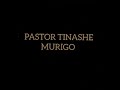 MUKANA WANGU - PASTOR TINASHE MURIGO