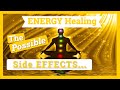 ENERGY HEALING - Possible Side effects - AFTER A SESSION - What can happen to YOU? (HEALING in 2020)